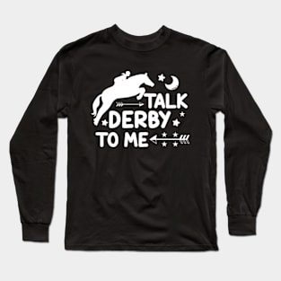 Funny Talk Derby To Men Tee, Kentucky Horse Racing Lover Long Sleeve T-Shirt